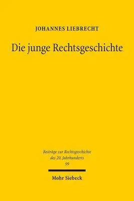 Johannes Liebrecht - Die junge Rechtsgeschichte, Inbunden. Tillgänglighet: Tillfälligt slut
