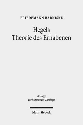 Friedemann Barniske - Hegels Theorie des Erhabenen, Inbunden