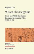 Wissen Im Untergrund: Praxis Und Politik Klandestiner Forschung Im Besetzten Polen (1939-1945)