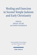 Healing and Exorcism in Second Temple Judaism and Early Christianity