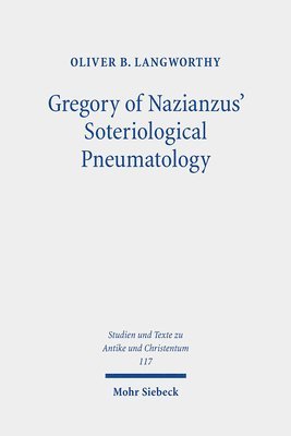Oliver B. Langworthy - Gregory of Nazianzus' Soteriological Pneumatology, Häftad. Tillgänglighet: Lägg i varukorg