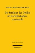 Die Struktur des Delikts im Kartellschadenersatzrecht