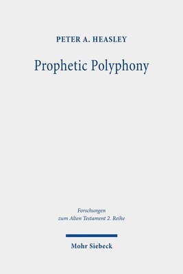 Peter A. Heasley - Prophetic Polyphony, Häftad. Tillgänglighet: Lägg i varukorg