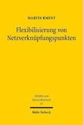 Flexibilisierung Von Netzverknupfungspunkten: Zugleich Eine Untersuchung Zu Den Sonderrechten Fur Ausgewahlte Energieleitungsvorhaben, Zur Legislative