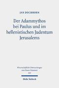 Der Adammythos bei Paulus und im hellenistischen Judentum Jerusalems