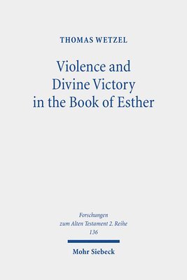 Thomas Wetzel - Violence and Divine Victory in the Book of Esther, Häftad