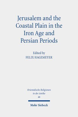 Felix Hagemeyer - Jerusalem and the Coastal Plain in the Iron Age and Persian Periods, Inbunden
