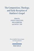 The Composition, Theology, and Early Reception of Matthew's Gospel