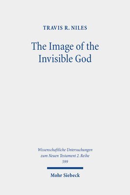 Travis R. Niles - The Image of the Invisible God, Häftad