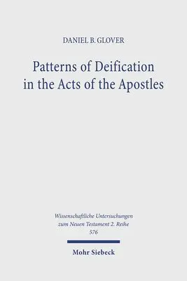 Daniel B. Glover - Patterns of Deification in the Acts of the Apostles, Häftad. Tillgänglighet: Lägg i varukorg
