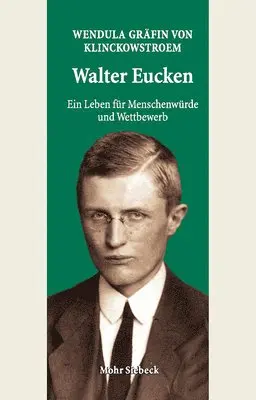 Wendula Grafin von Klinckowstroem - Walter Eucken: Ein Leben fur Menschenwurde und Wettbewerb, Inbunden. Tillgänglighet: Tillfälligt slut