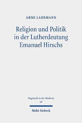 Religion und Politik in der Lutherdeutung Emanuel Hirschs