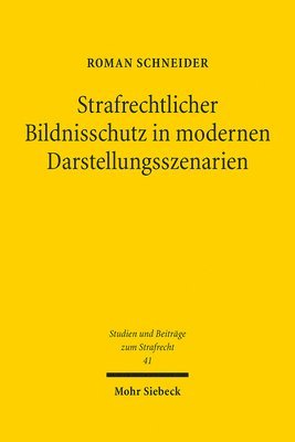 Roman Schneider - Strafrechtlicher Bildnisschutz in modernen Darstellungsszenarien, Inbunden