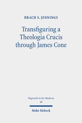Brach S. Jennings - Transfiguring a Theologia Crucis through James Cone, Häftad