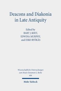 Deacons and Diakonia in Late Antiquity