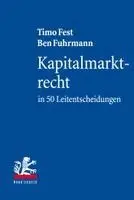 Timo Fest, Ben Fuhrmann - Kapitalmarktrecht in 50 Leitentscheidungen, Häftad. Tillgänglighet: Kommande