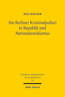 Nils Hauser - Die Berliner Kriminalpolizei in Republik und Nationalsozialismus, Häftad
