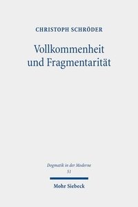 Vollkommenheit und Fragmentarit�t