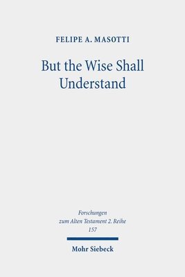 Felipe A. Masotti - But the Wise Shall Understand, Häftad