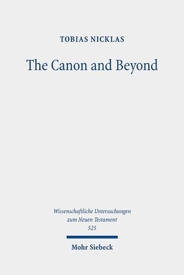 Tobias Nicklas - The Canon and Beyond, Inbunden