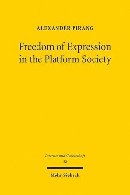 Alexander Pirang - Freedom of Expression in the Platform Society, Häftad