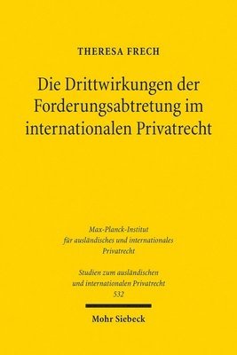 Theresa Frech - Die Drittwirkungen der Forderungsabtretung im internationalen Privatrecht, Häftad. Tillgänglighet: Lägg i varukorg