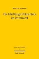 Marvin Straub - Die fahrlässige Unkenntnis im Privatrecht, Häftad