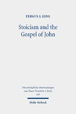 Fergus J. King - Stoicism and the Gospel of John, Häftad. Tillgänglighet: Tillfälligt slut