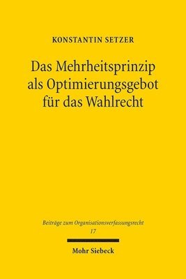 Konstantin Setzer - Das Mehrheitsprinzip als Optimierungsgebot für das Wahlrecht, Inbunden. Tillgänglighet: Tillfälligt slut
