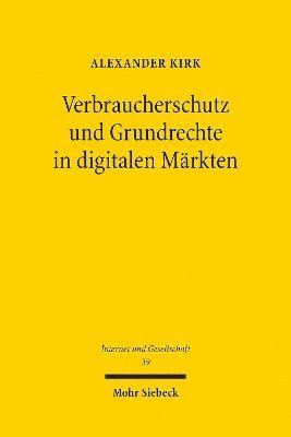 Alexander Kirk - Verbraucherschutz und Grundrechte in digitalen Märkten, Häftad