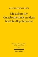 Marc Matthias Wendt - Die Geburt der Gutachtentechnik aus dem Geist des Repetitoriums, Häftad