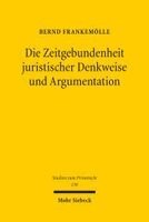 Bernd Frankemölle - Die Zeitgebundenheit juristischer Denkweise und Argumentation, Häftad
