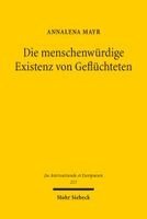 Annalena Mayr - Die menschenwürdige Existenz von Geflüchteten, Häftad