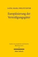 Laura Maria Wolfstädter - Europäisierung der Verteidigungsgüter, Häftad