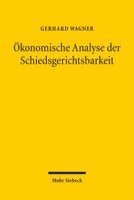 Gerhard Wagner - Ökonomische Analyse der Schiedsgerichtsbarkeit, Inbunden