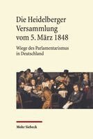 Stephan Harbarth, Frieder Hepp, Peter Hommelhoff, Paul Kirchhof, Bernd Schneidmüller - Die Heidelberger Versammlung vom 5. März 1848, Inbunden