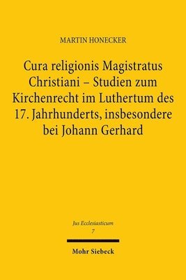 Martin Honecker - Cura religionis Magistratus Christiani - Studien zum Kirchenrecht im Luthertum des 17. Jahrhunderts, insbesondere bei Johann Gerhard, Häftad