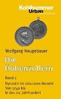 Die Hohenzollern: Band 2: Dynastie Im Sakularen Wandel. Von 1740 Bis in Das 20. Jahrhundert