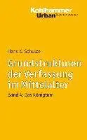 Hans K. Schulze - Grundstrukturen Der Verfassung Im Mittelalter: Band 4: Das Konigtum, Häftad. Tillgänglighet: Lägg i varukorg