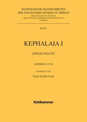 Wolf-Peter Funk - Manichaische Handschriften, Bd. 1: Kephalaia I, 2. Halfte, 17.+ 18.Lfg. Mit Einbanddecke, Häftad