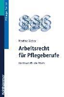 Arbeitsrecht Fur Pflegeberufe: Handbuch Fur Die Praxis