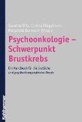 Psychoonkologie - Schwerpunkt Brustkrebs: Ein Handbuch Fur Die Arztliche Und Psychotherapeutische Praxis