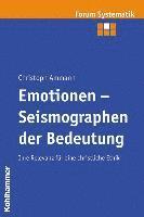 Christoph Ammann - Emotionen - Seismographen Der Bedeutung: Ihre Relevanz Fur Eine Christliche Ethik, Häftad