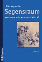 Ulrike Wagner-Rau - Segensraum: Kasualpraxis in Der Modernen Gesellschaft, Häftad