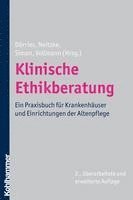 Andrea Dorries, Gerald Neitzke - Klinische Ethikberatung: Ein Praxisbuch Fur Krankenhauser Und Einrichtungen Der Altenpflege, Häftad
