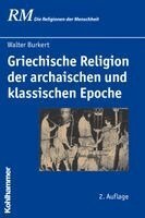 Walter Burkert - Griechische Religion Der Archaischen Und Klassischen Epoche, Inbunden
