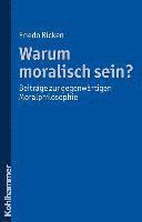 Friedo Ricken - Warum Moralisch Sein?: Beitrage Zur Gegenwartigen Moralphilosophie, Häftad. Tillgänglighet: Tillfälligt slut