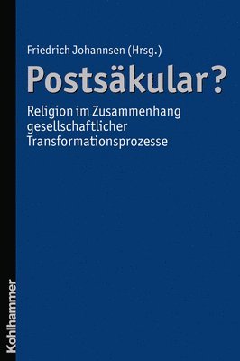 Friedrich Johannsen - Postsakular? - Religion Im Zusammenhang Gesellschaftlicher Transformationsprozesse, Häftad