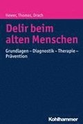 Delir Beim Alten Menschen: Grundlagen - Diagnostik - Therapie - Pravention