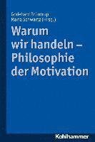 Godehard Bruntrup, Maria Schwartz - Warum Wir Handeln - Philosophie Der Motivation, Häftad
